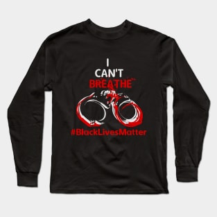 I cant breathe #BlackLivesMatter Long Sleeve T-Shirt